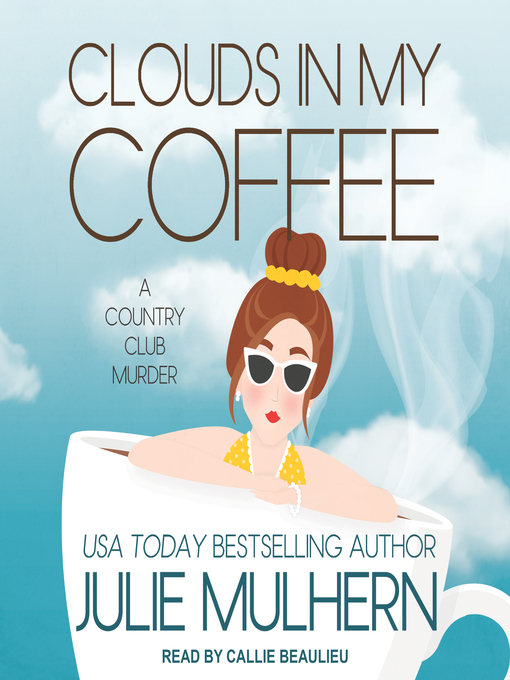 Title details for Clouds in My Coffee by Julie Mulhern - Available